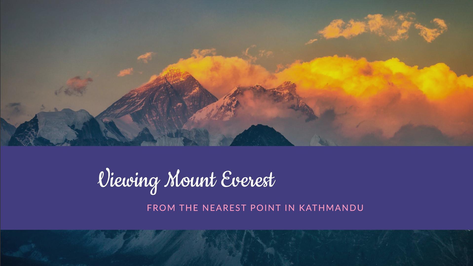 Nearest viewpoint of Mount Everest from Kathmandu